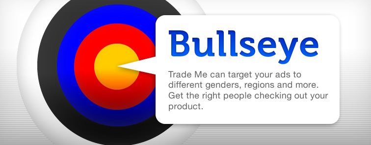 Bullseye. Trade Me targets your ads to different genders, regions and more.