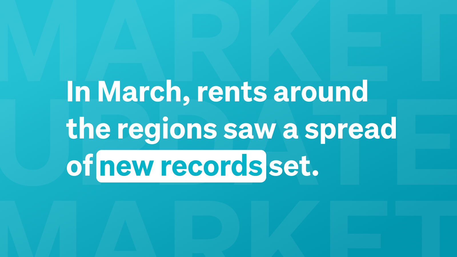 In March, rents around the regions saw a spread of new records set
