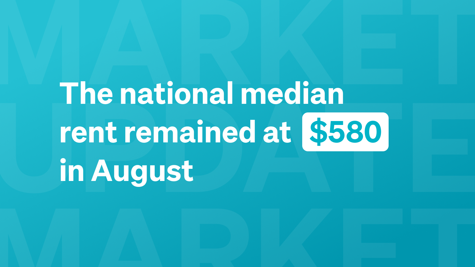 The national median rent remained at $580 in August.